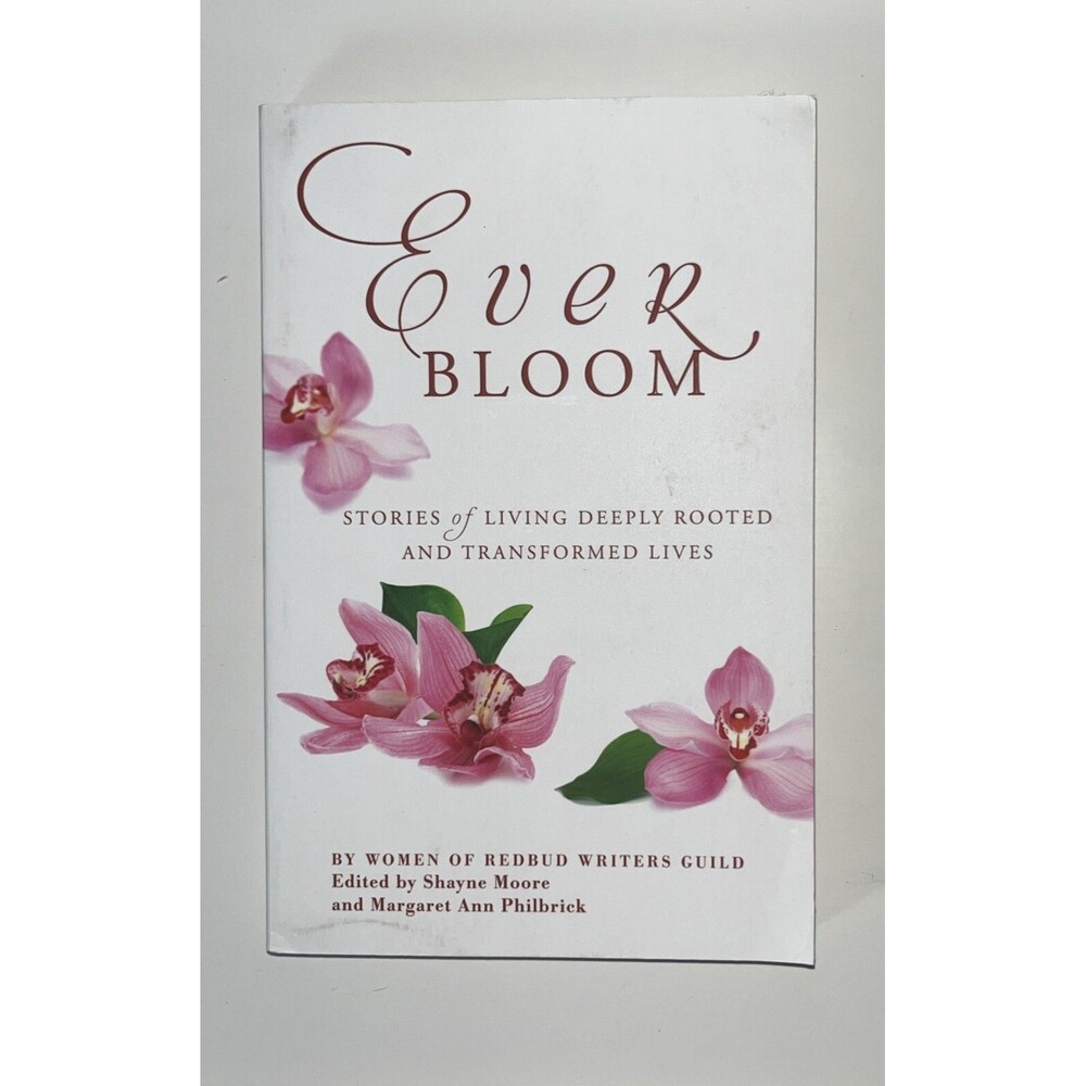 Everbloom : Stories of Deeply Rooted and Transformed Lives by Margaret Philbrick
